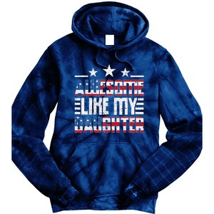 Awesome Like My Daughter FatherS Day From Daughter Usa Flag Tie Dye Hoodie