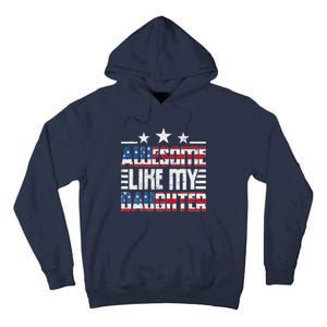 Awesome Like My Daughter FatherS Day From Daughter Usa Flag Tall Hoodie