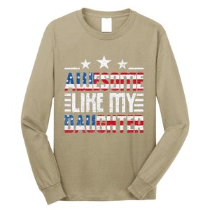 Awesome Like My Daughter FatherS Day From Daughter Usa Flag Long Sleeve Shirt