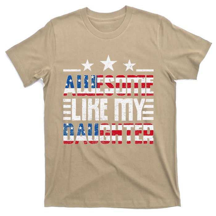 Awesome Like My Daughter FatherS Day From Daughter Usa Flag T-Shirt