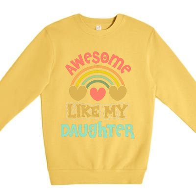 Awesome Like My Daughter Funny Premium Crewneck Sweatshirt