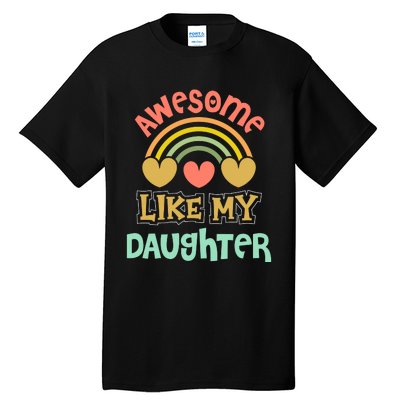 Awesome Like My Daughter Funny Tall T-Shirt