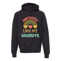 Awesome Like My Daughter Funny Premium Hoodie