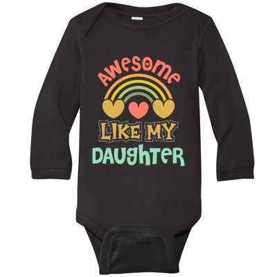 Awesome Like My Daughter Funny Baby Long Sleeve Bodysuit