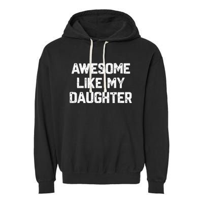 Awesome Like My Daughter Funny Fathers Day Garment-Dyed Fleece Hoodie