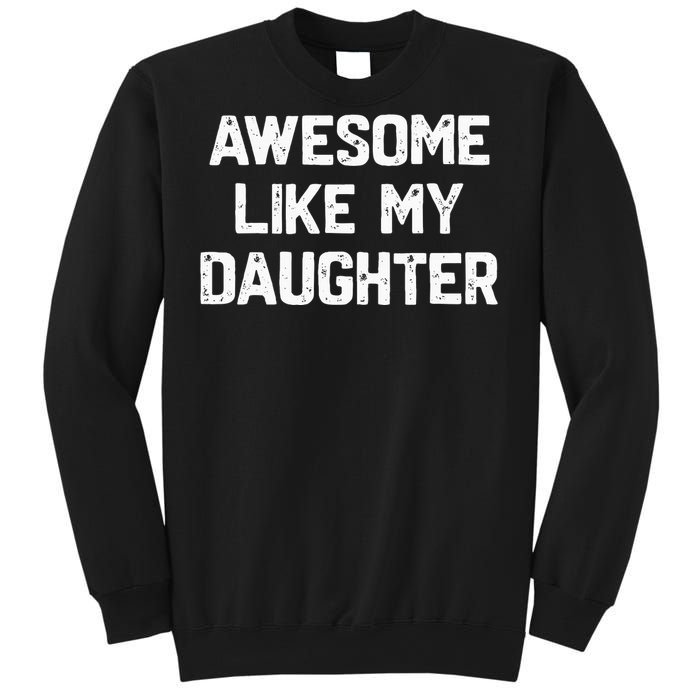 Awesome Like My Daughter Funny Fathers Day Sweatshirt