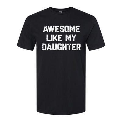 Awesome Like My Daughter Funny Fathers Day Softstyle® CVC T-Shirt