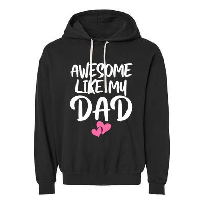 Awesome Like My Dad Funny Gift Funny Fathers Day Gift Garment-Dyed Fleece Hoodie