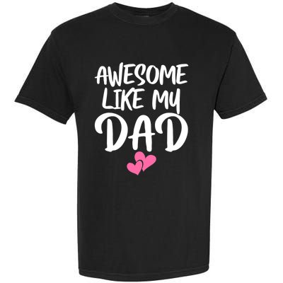 Awesome Like My Dad Funny Gift Funny Fathers Day Gift Garment-Dyed Heavyweight T-Shirt