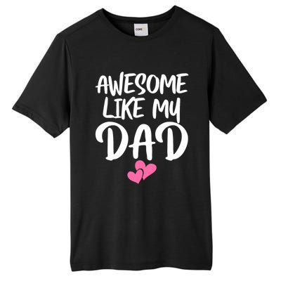 Awesome Like My Dad Funny Gift Funny Fathers Day Gift Tall Fusion ChromaSoft Performance T-Shirt