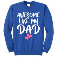 Awesome Like My Dad Funny Gift Funny Fathers Day Gift Sweatshirt