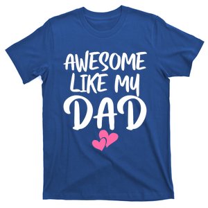 Awesome Like My Dad Funny Gift Funny Fathers Day Gift T-Shirt