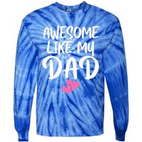 Awesome Like My Dad Funny Gift Funny Fathers Day Gift Tie-Dye Long Sleeve Shirt