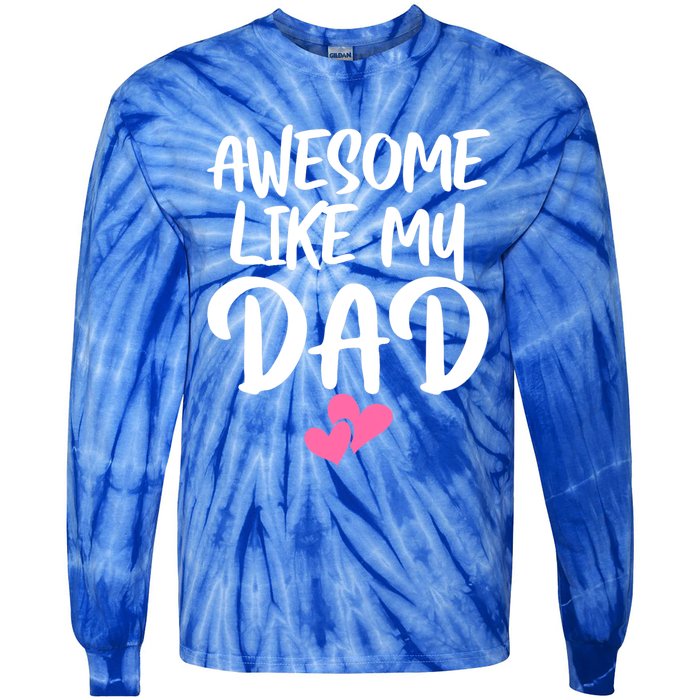 Awesome Like My Dad Funny Gift Funny Fathers Day Gift Tie-Dye Long Sleeve Shirt