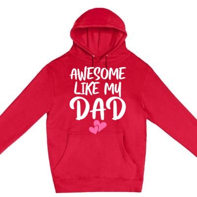 Awesome Like My Dad Funny Gift Funny Fathers Day Gift Premium Pullover Hoodie