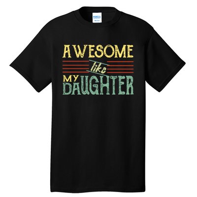 Awesome Like My Daughter Men Funny Tall T-Shirt