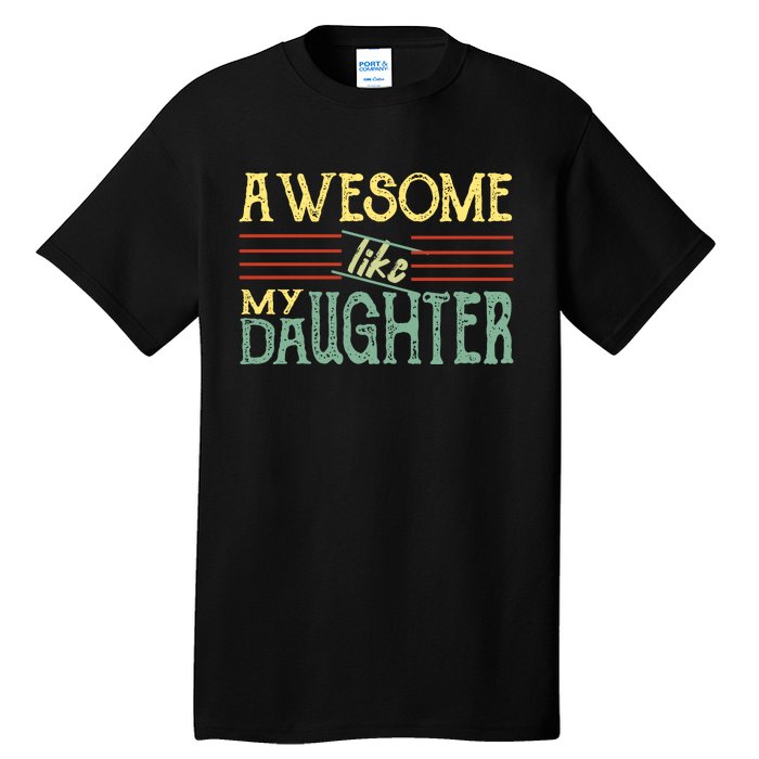 Awesome Like My Daughter Men Funny Tall T-Shirt