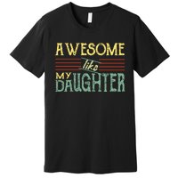 Awesome Like My Daughter Men Funny Premium T-Shirt