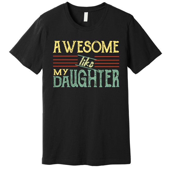 Awesome Like My Daughter Men Funny Premium T-Shirt