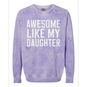 Awesome Like My Daughter Gifts Man Funny Fathers Day Daddy Colorblast Crewneck Sweatshirt