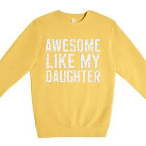 Awesome Like My Daughter Gifts Man Funny Fathers Day Daddy Premium Crewneck Sweatshirt