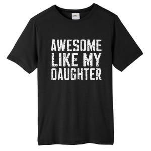 Awesome Like My Daughter Gifts Man Funny Fathers Day Daddy Tall Fusion ChromaSoft Performance T-Shirt