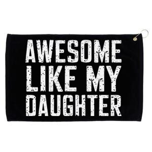 Awesome Like My Daughter Gifts Man Funny Fathers Day Daddy Grommeted Golf Towel