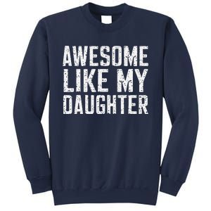 Awesome Like My Daughter Gifts Man Funny Fathers Day Daddy Sweatshirt