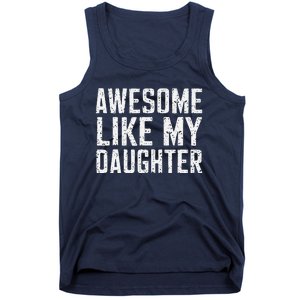 Awesome Like My Daughter Gifts Man Funny Fathers Day Daddy Tank Top