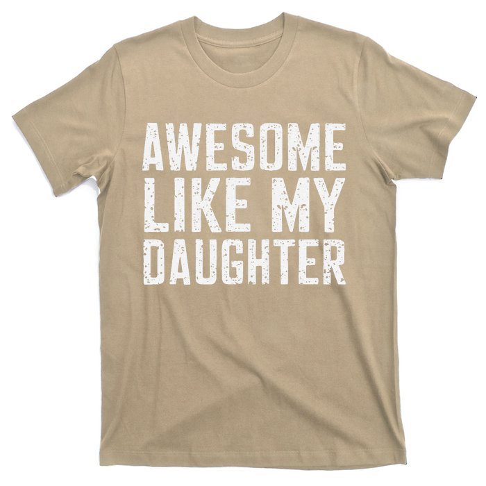 Awesome Like My Daughter Gifts Man Funny Fathers Day Daddy T-Shirt