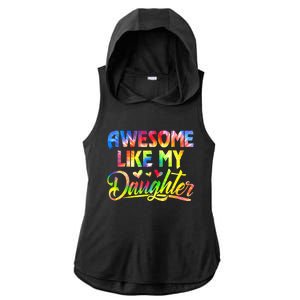 Awesome Like My Daughter Funny Gift Fathers Day Dad Tie Dye Ladies PosiCharge Tri-Blend Wicking Draft Hoodie Tank