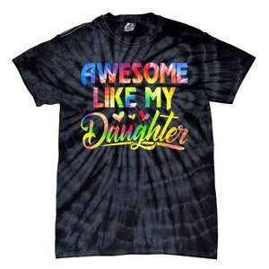 Awesome Like My Daughter Funny Gift Fathers Day Dad Tie Dye Tie-Dye T-Shirt