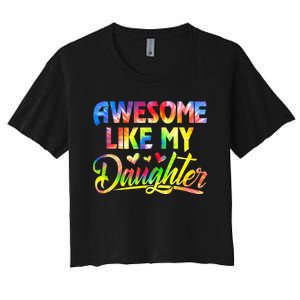 Awesome Like My Daughter Funny Gift Fathers Day Dad Tie Dye Women's Crop Top Tee