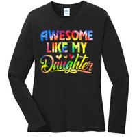 Awesome Like My Daughter Funny Gift Fathers Day Dad Tie Dye Ladies Long Sleeve Shirt