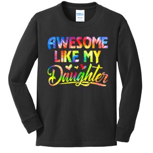 Awesome Like My Daughter Funny Gift Fathers Day Dad Tie Dye Kids Long Sleeve Shirt