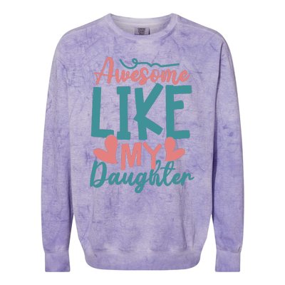 Awesome Like My Daughter T Colorblast Crewneck Sweatshirt