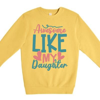 Awesome Like My Daughter T Premium Crewneck Sweatshirt