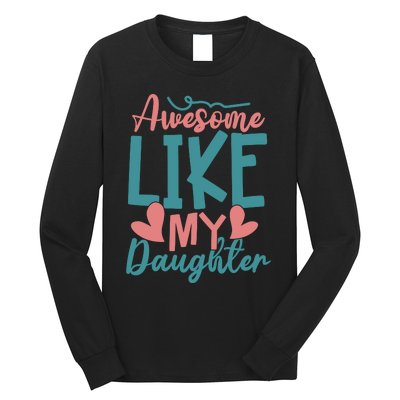 Awesome Like My Daughter T Long Sleeve Shirt