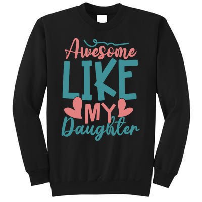 Awesome Like My Daughter T Sweatshirt