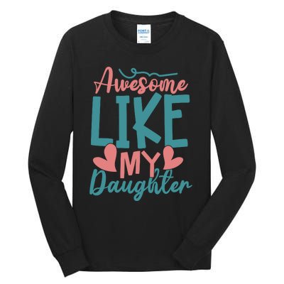 Awesome Like My Daughter T Tall Long Sleeve T-Shirt