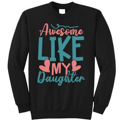 Awesome Like My Daughter T Tall Sweatshirt