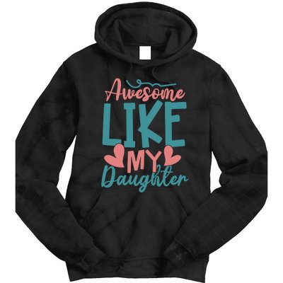 Awesome Like My Daughter T Tie Dye Hoodie