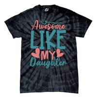 Awesome Like My Daughter T Tie-Dye T-Shirt