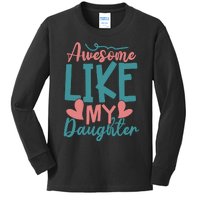 Awesome Like My Daughter T Kids Long Sleeve Shirt