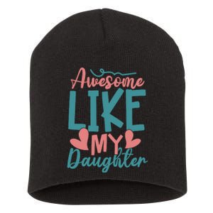 Awesome Like My Daughter T Short Acrylic Beanie