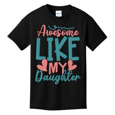 Awesome Like My Daughter T Kids T-Shirt