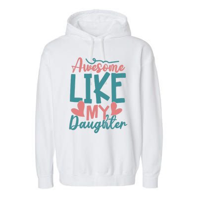 Awesome Like My Daughter T Garment-Dyed Fleece Hoodie