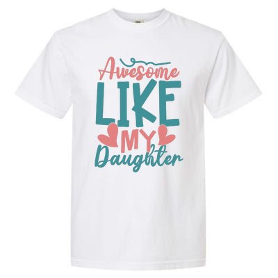 Awesome Like My Daughter T Garment-Dyed Heavyweight T-Shirt