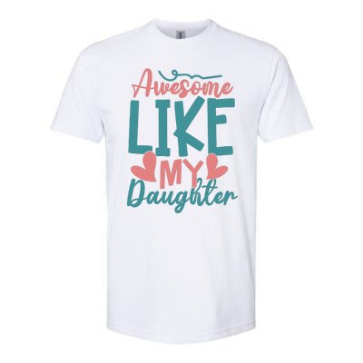 Awesome Like My Daughter T Softstyle CVC T-Shirt