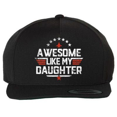 Awesome Like My Daughter Funny Dad Birthday Father's Day Wool Snapback Cap